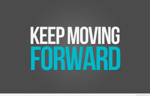 Keep moving forward motivational message quote