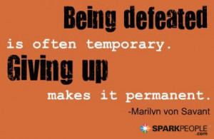 Motivational Quote - Being defeated is often temporary. Giving up