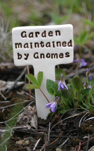 Garden maintained by Gnomes - Little Sign Marker Stake for Garden ...