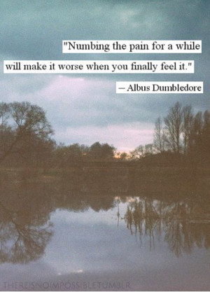 Numbing the pain for a while will make it worse when you finally feel ...