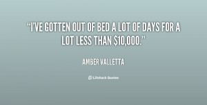 ve gotten out of bed a lot of days for a lot less than $10,000.