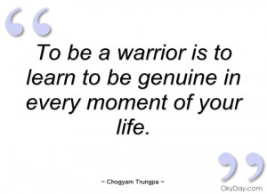 to be a warrior is to learn to be genuine chogyam trungpa