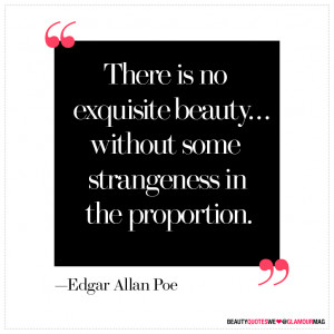 ... Exquisite Beauty without some Strangeness In the Propotion ~ Beauty