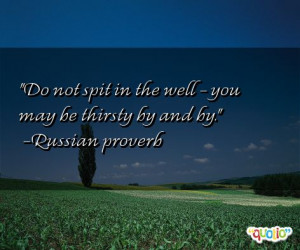 Do not spit in the well - you may be thirsty by and by.