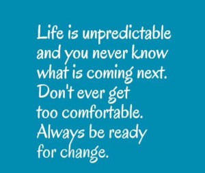 Always be ready for change