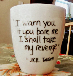 Coffee Mug Tolkien Dwarf with Quote: If You Bore Me, I Shall Take My ...