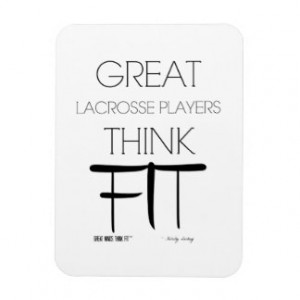 Great Lacrosse Players Think Fit - White Rectangle Magnets
