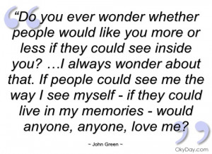 do you ever wonder whether people would john green