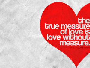 the true measure of love is love without measure love love quotes ...