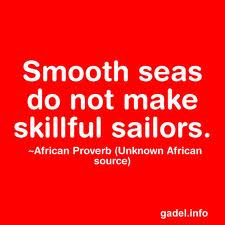 Smooth Seas Do Not Make Skillful Sailors ~ Kindness Quote