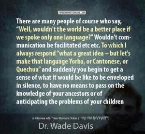 Wade Davis - wouldn't the world be a better place if we spoke only one ...