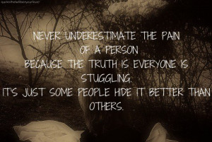 ... pain underestimating sorrow grief depressed quotes sad quotes truth