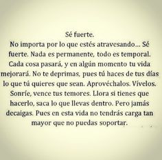 ... sabes lo fuerte que eres, hasta que ser fuerte, es tu única opción