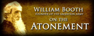 William Booth on the Atonement – Doctrine of the Salvation Army ...