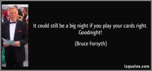 More Bruce Forsyth Quotes
