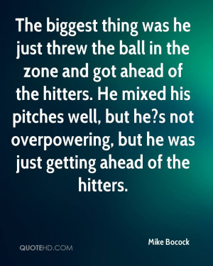 The biggest thing was he just threw the ball in the zone and got ahead ...