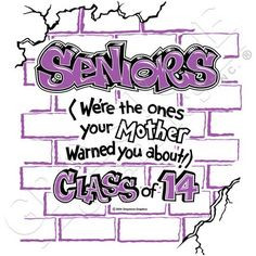 Senior Class Of 2014 Sayings 2014 senior shirt slogans