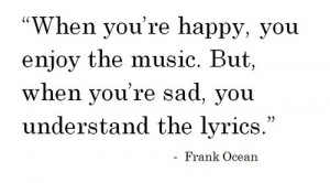 Rapper, frank ocean, quotes, sayings, enjoy, music, lyrics