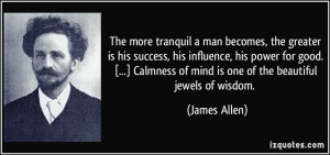 ... power for good. [...] Calmness of mind is one of the beautiful jewels