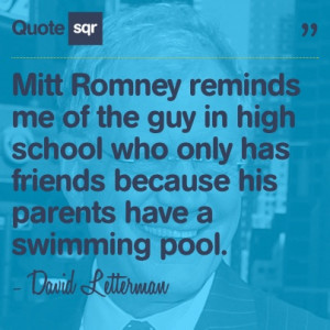 Mitt Romney reminds me of the guy in high school who only has friends ...
