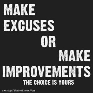 Make Excuses Or Make Improvements