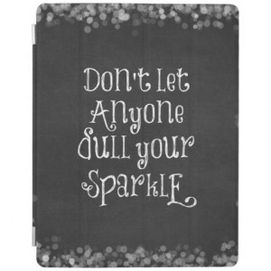 Don't Let Anyone Dull Your Sparkle Quote iPad Cover