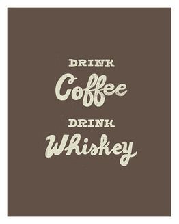 ... whiskey in coffee the honey flavored whiskey is the best in coffee lol