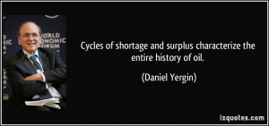 Cycles of shortage and surplus characterize the entire history of oil ...