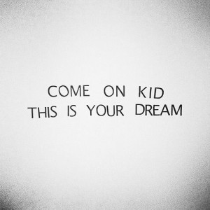 This is your dream