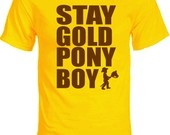 Stay Gold Pony Boy! The Outsiders!