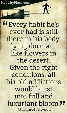Quote on addictions - Every habit he's ever had is still there in his ...
