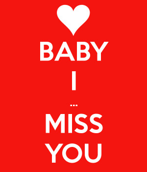 Miss You Baby Baby i ... miss you