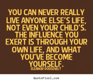 You can never really live anyone else's life, not even your child's ...