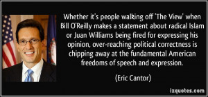 Bill O'Reilly makes a statement about radical Islam or Juan Williams ...