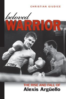 ... Warrior: The Rise and Fall of Alexis Arguello--Review by Thomas Hauser