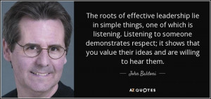 leadership lie in simple things, one of which is listening. Listening ...