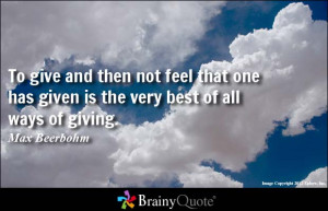 ... not feel that one has given is the very best of all ways of giving