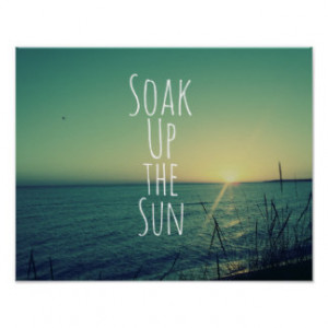 Soak up the Sun Quote Beach Posters