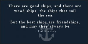are wood ships the ships that sail the sea but the best ships are ...