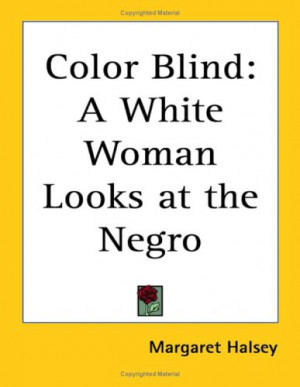 Start by marking “Color Blind: A White Woman Looks at the Negro ...