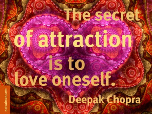 The secret of attraction is to love oneself.