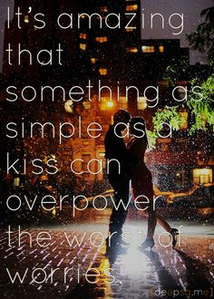 ... kiss can overpower the worst of worries. — Neal Shusterman, Unwind