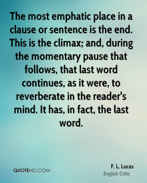 The most emphatic place in a clause or sentence is the end. This is ...