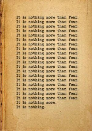 Fear: It is nothing.