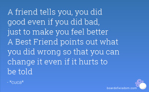 ... you, you did good even if you did bad, just to make you feel better