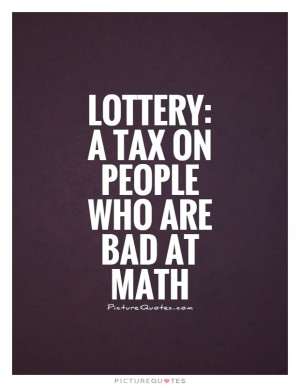 Math Quotes Tax Quotes Lottery Quotes