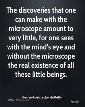 The discoveries that one can make with the microscope amount to very ...