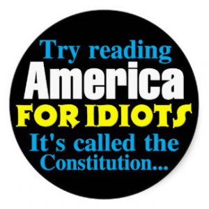 the_constitution_america_for_idiots_round_sticker ...