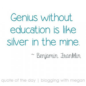 ... is like silver in the mine. ~ Benjamin Franklin #quote #quoteoftheday