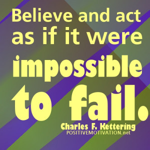 Believe and act as if it – Positive Thinking Quote of the day ...